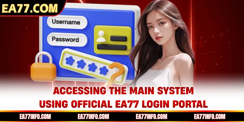 Accessing the main system using official EA77 login portal