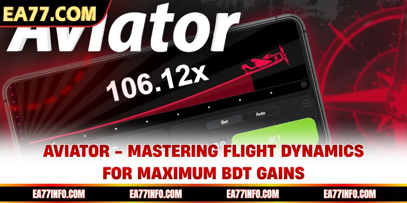 Aviator - Mastering Flight Dynamics For Maximum BDT Gains