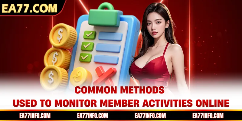 Common methods used to monitor member activities online