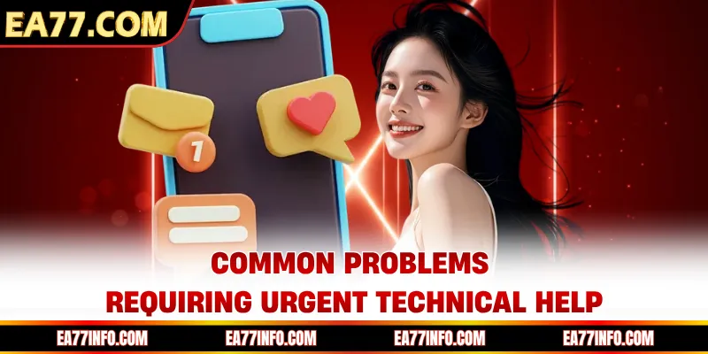 Common problems requiring urgent technical help