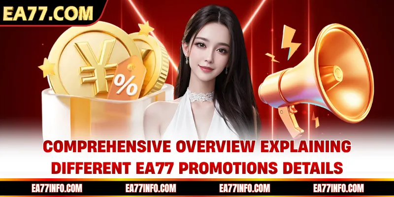 Comprehensive overview explaining different EA77 promotions details