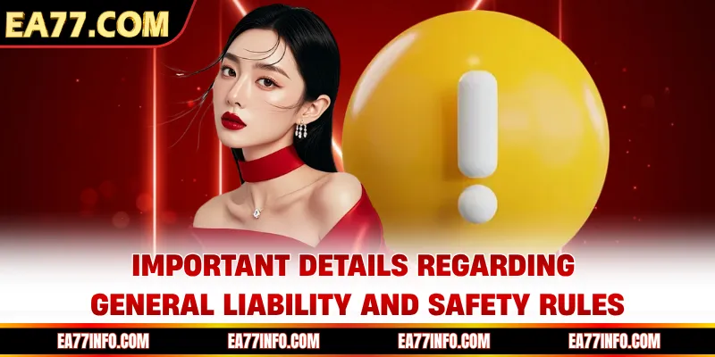Important details regarding general liability and safety rules