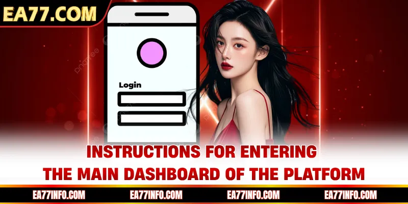 Instructions for entering the main dashboard of the platform