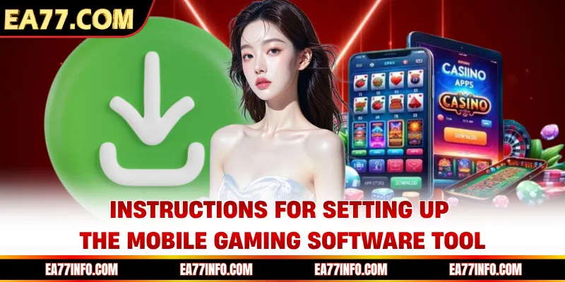 Instructions for setting up the mobile gaming software tool