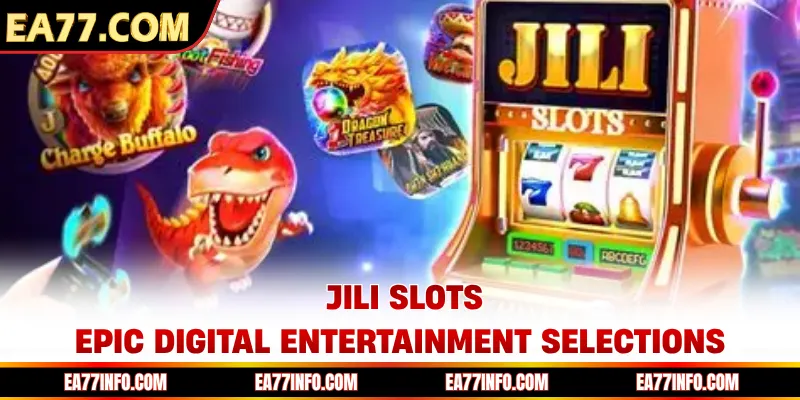 Jili Slots - Epic Digital Entertainment Selections