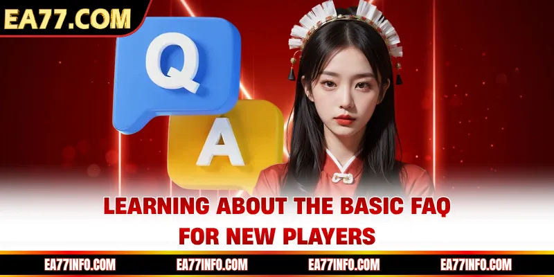 Learning about the basic FAQ for new players