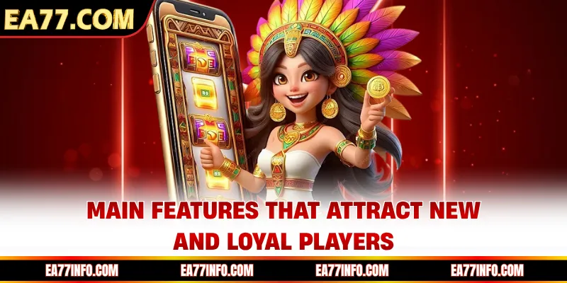 Main features that attract new and loyal players