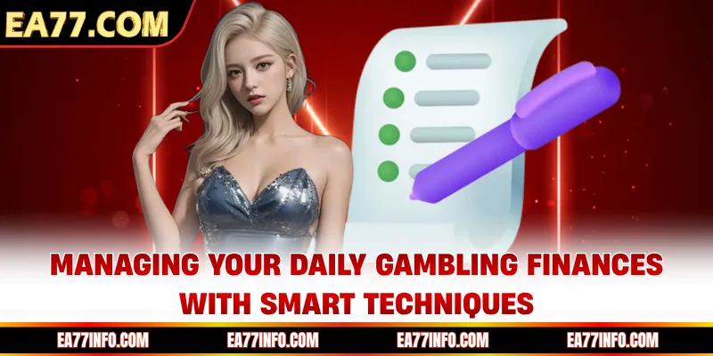 Managing your daily gambling finances with smart techniques