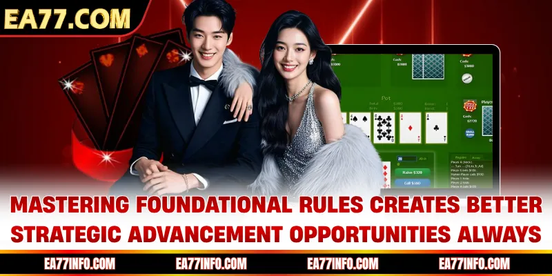 Mastering foundational rules creates better strategic advancement opportunities always