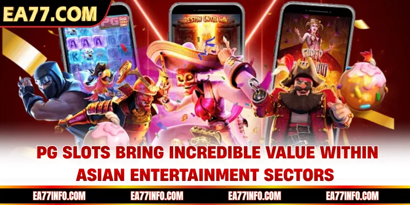 PG Slots bring incredible value within asian entertainment sectors