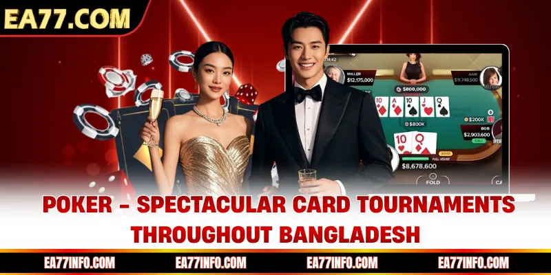 Poker - Spectacular Card Tournaments Throughout Bangladesh