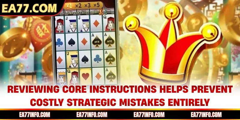 Reviewing core instructions helps prevent costly strategic mistakes entirely