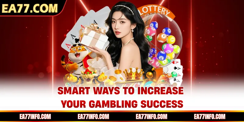 Smart ways to increase your gambling success