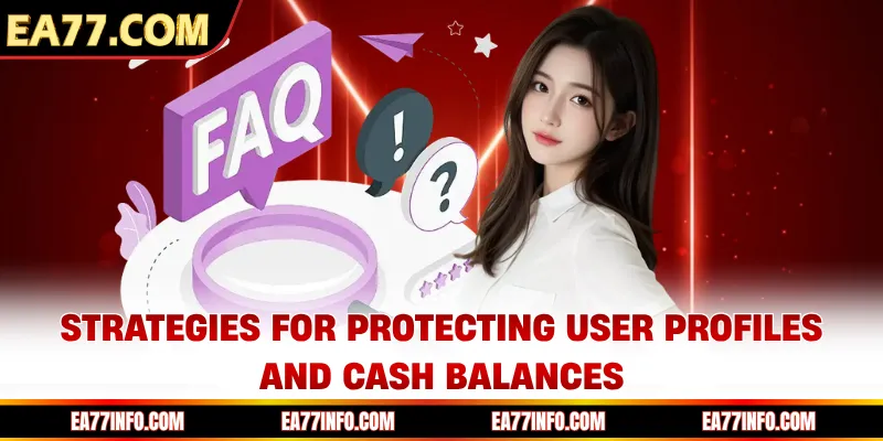 Strategies for protecting user profiles and cash balances