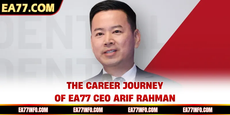 The career journey of EA77 CEO Arif Rahman