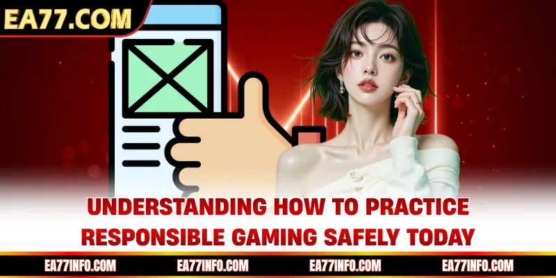 Understanding how to practice responsible gaming safely today